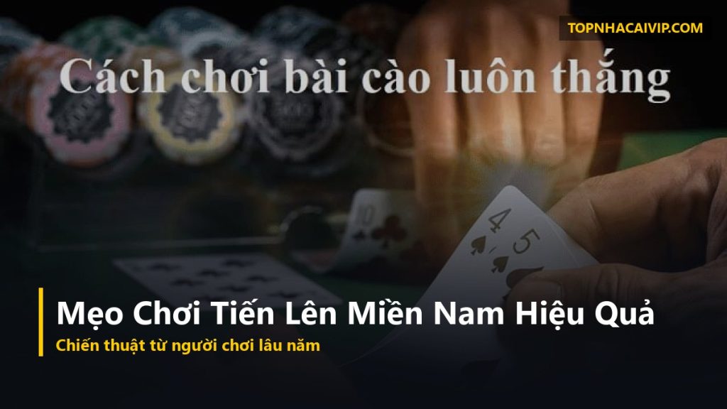 mẹo chơi tiến lên miền nam